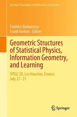 Geometric Structures of Statistical Physics, Information Geometry, and Learning: