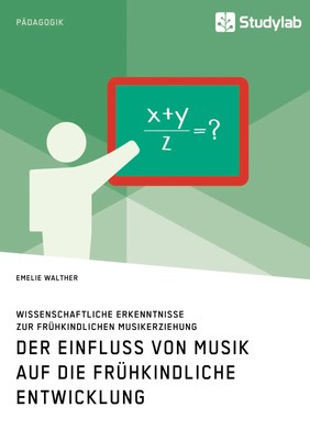 Der Einfluss von Musik auf die frühkindliche Entwicklung. Wissenschaftliche...