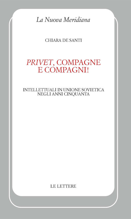 PRIVET , COMPAGNE E COMPAGNI! INTELLETTUALI IN UNIONE SOVIETICA NEGLI DE SANTI C