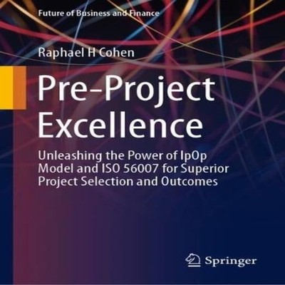 Pre-Project Excellence Unleashing the Power of IpOp Model and ISO