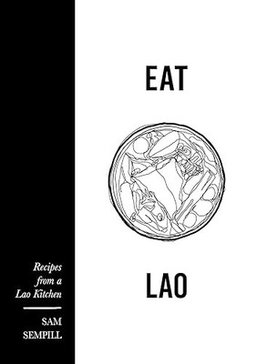 Eat Lao: Recipes from a Lao Kitchen by Sam Sempill 9781922779120 NEW