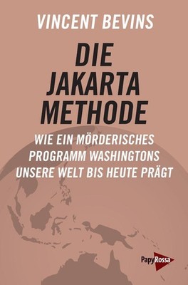Die Jakarta-Methode Vincent Bevins