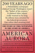 American Aurora: A Democratic-Republican Returns; The Suppressed History of...