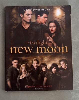 THE TWILIGHT SAGA NEW MOON IL BACKSTAGE DEL FILM - MARK COTTA VAZ -FAZI ED. 2009