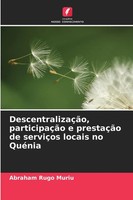 DescentralizaçãO, ParticipaçãO E PrestaçãO De ServiçOs Locais No QuéNia | Muriu
