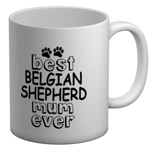 Best Belgian Shepherd Mum Ever White 11oz Mug Cup - Picture 1 of 1