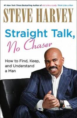 Straight Talk, No Chaser: How to Find, Keep, and Understand a Man - GOOD