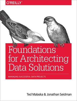 Foundations for Architecting Data Solutions: Managing Successful Data Projec...