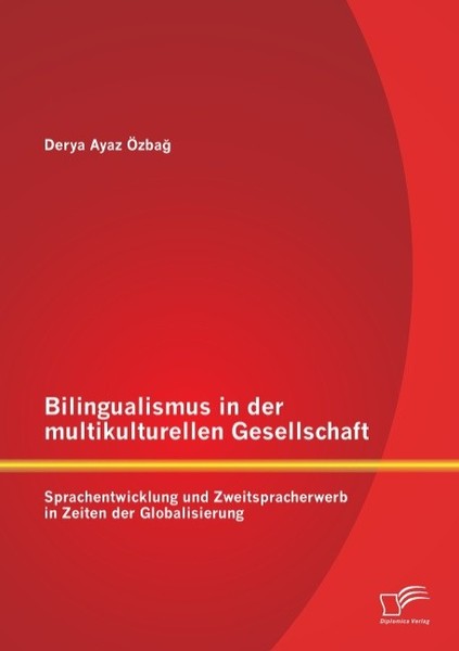 Bilingualismus In Der Multikulturellen Gesellschaft: Sprachentwicklung Und Zweit-image