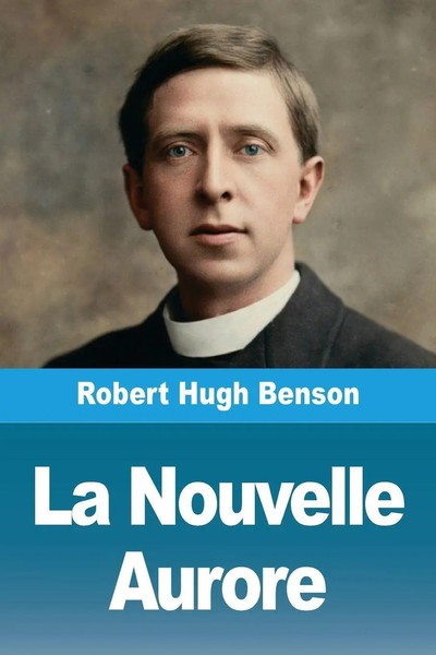 Robert Hugh Benson | La Nouvelle Aurore | Taschenbuch | FranzöSisch (2026)-image