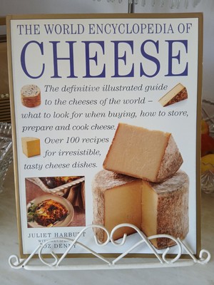 The World Encyclopedia  of Cheese Juliet Harbutt With Recipes by Roz Denny 2003