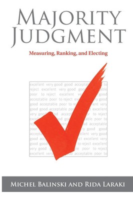 Majority Judgment Measuring, Ranking, and Electing Michel Balinski (u. a.) Buch