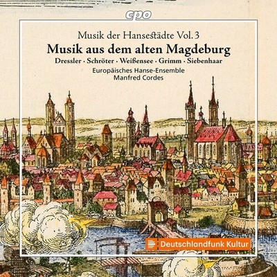Europaisches Hanse-E - Musik der Hansestadte, Vol. 3 - Musik aus dem alten Magde