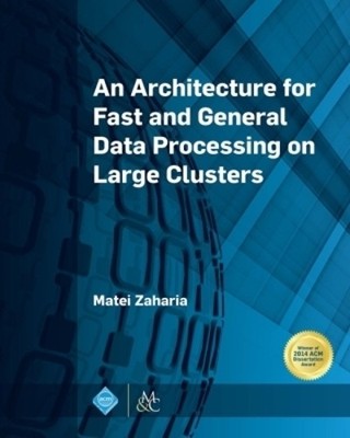 An Architecture for Fast and General Data Processing on Large... - 9781970001594