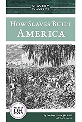 How Slaves Built America Library Binding Tom, Harris, Duchess Str