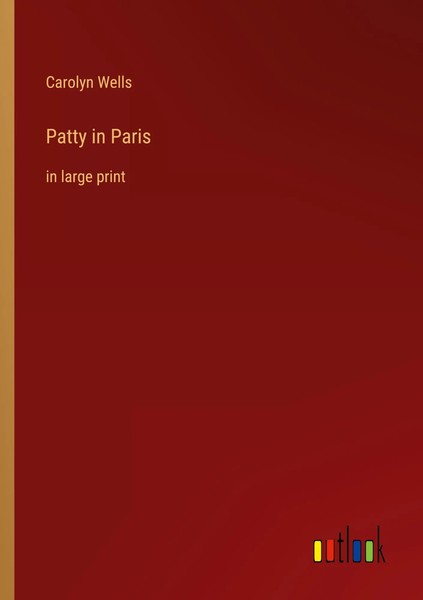 Carolyn Wells | Patty In Paris | Taschenbuch | Englisch (2023) | In Large Print-image