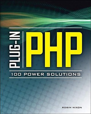 Plug-In Php: 100 Power Solutions: Simp..., Nixon, Robin