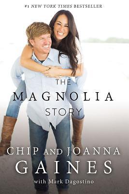 The Magnolia Story by Gaines, Chip, Gaines, Joanna, Mark Dagostino