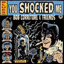 Bob Corritore - Bob Corritore & Friends: You Shocked Me [New CD]