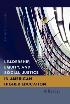 Leadership, Equity, and Social Justice in American Higher Education: A Read ...