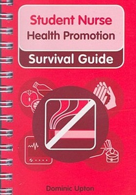 Student Nurse Survival Guide Health Promotion Dominic Upton
