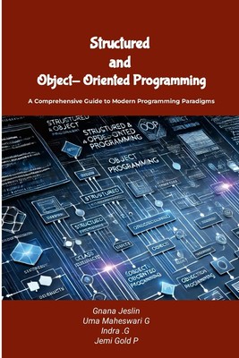 Structured and Object-Oriented Programming A Comprehensive Guide to Mo Paperback