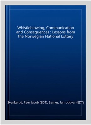 Whistleblowing, Communication and Consequences : Lessons from the Norwegian N...
