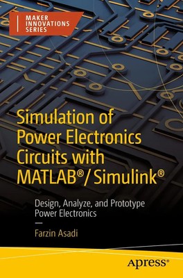 Simulation of Power Electronics Circuits with MATLAB /Simulink  Farzin Asadi