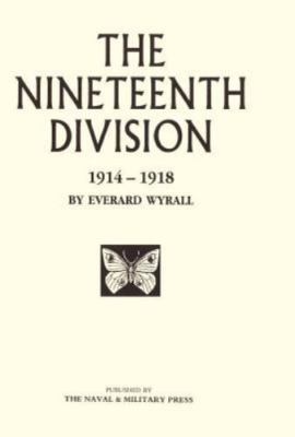 Nineteenth Division 1914-1918, Hardcover by Wyrall, Everard, Brand New, Free ...