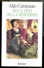 RITI E MITI DELLA SEDUZIONE  di CAROTENUTO ALDO