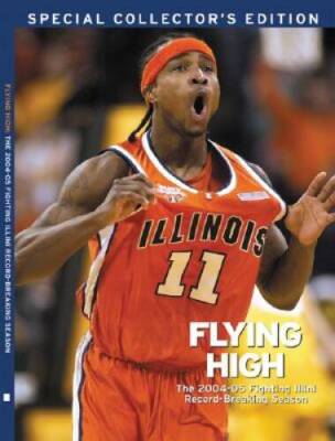 Flying High: The 2004Â?05 Fighting Illini Record-Breaking Season - GOOD