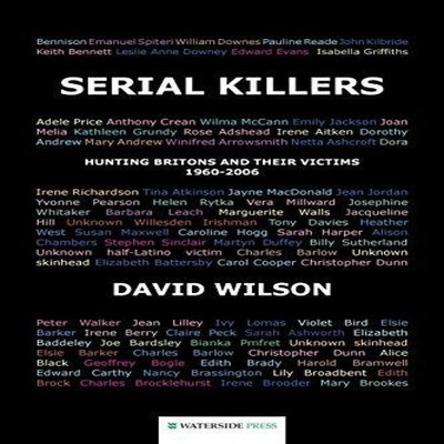 Serial Killers Hunting Britons and Their Victims 1960-2006 David