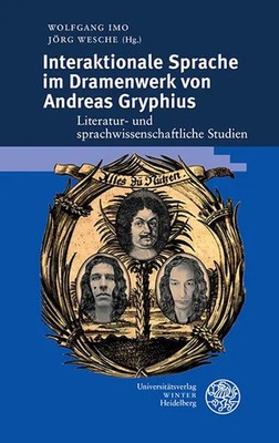 Wolfgang Imo (u. a.) | Interaktionale Sprache im Dramenwerk von Andreas Gryphius