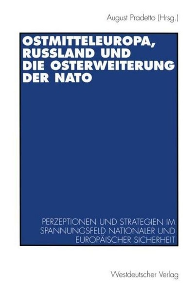 Ostmitteleuropa, RußLand Und Die Osterweiterung Der Nato August Pradetto-image