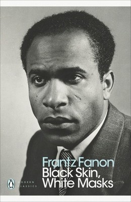 Black Skin, White Masks Frantz Fanon