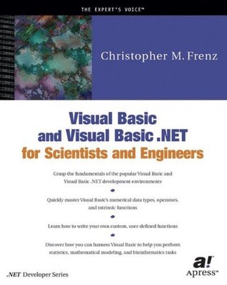 Visual Basic and Visual Basic .Net for Scientists and Engineers, Christopher Fre