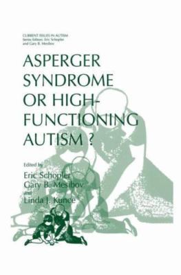 Asperger Syndrome or High-Functioning Autism? by Schopler, Eric