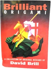 Brilliant Origami  A Collection of Original Designs by David Brill by David Bri