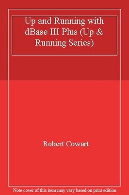 Up and Running with dBase III Plus (Up & Running Series),Robert 