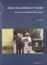 Neues Buch - Carla Subrizi - Aktionen, die die Welt verändern. Frauen, Kunst Und Politiker