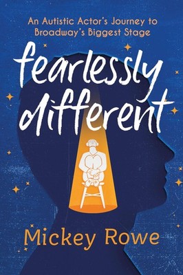 Fearlessly Different: An Autistic Actor's Journey to Broadway's Biggest Stag...