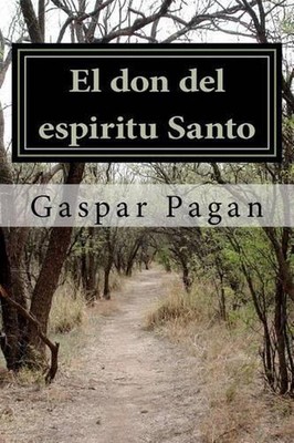 El don del espiritu Santo: Un parapiso escondido by MR Gaspar Pagan Sir (Spanish