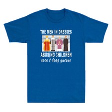 The Men In Dresses Abusing Children Aren't Drag Queens Funny Retro Men's T-Shirt