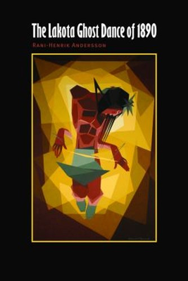 #ad #ad The Lakota Ghost Dance of 1890 Hardcover Rani Henrik Andersson $25.83