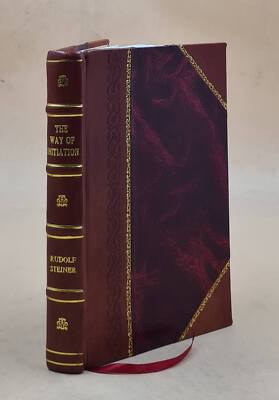 The Way Of Initiation : Or, How To Attain Knowledge Of The Highe [Leather Bound]