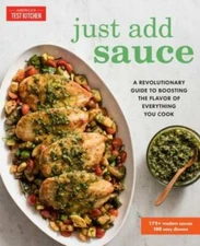 Just Add Sauce: A Revolutionary Guide to Boosting the Flavor of Everythin - GOOD