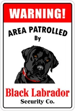 *Aluminum* Warning Area Patrolled By Black Labrador 8"X12" Metal Novelty Sign