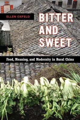 Bitter and Sweet : Food, Meaning, and Modernity in Rural China, Paperback by ...
