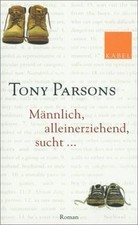 Männlich, alleinerziehend, sucht... Roman von Tony Parsons | Buch | Zustand gut