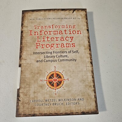 Transforming Information Literacy Programs : Intersecting Frontiers of Self,...